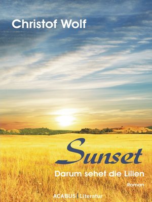 cover image of Sunset--Darum sehet die Lilien